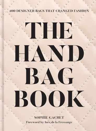 The Handbag Book: 400 Designer Bags Hardcover by Sophie Gachet