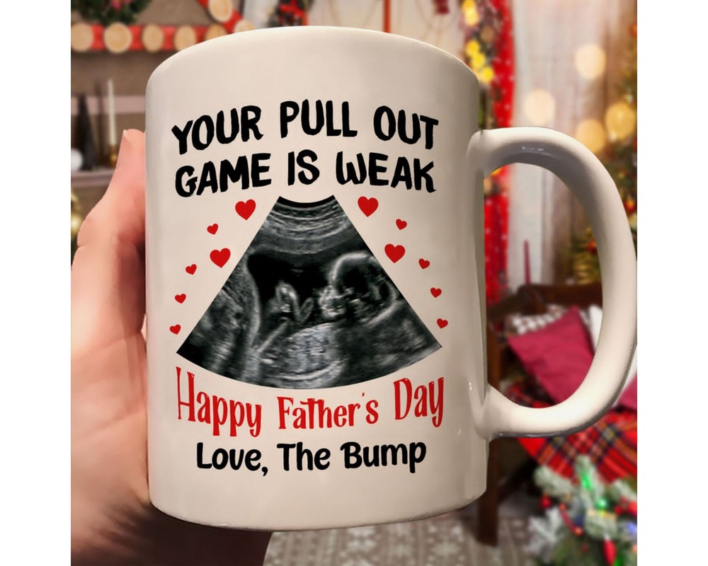 Funny Father's Day Mug Your Pull Out Game Is Weak Dad Mug Ultrasound Picture Dad