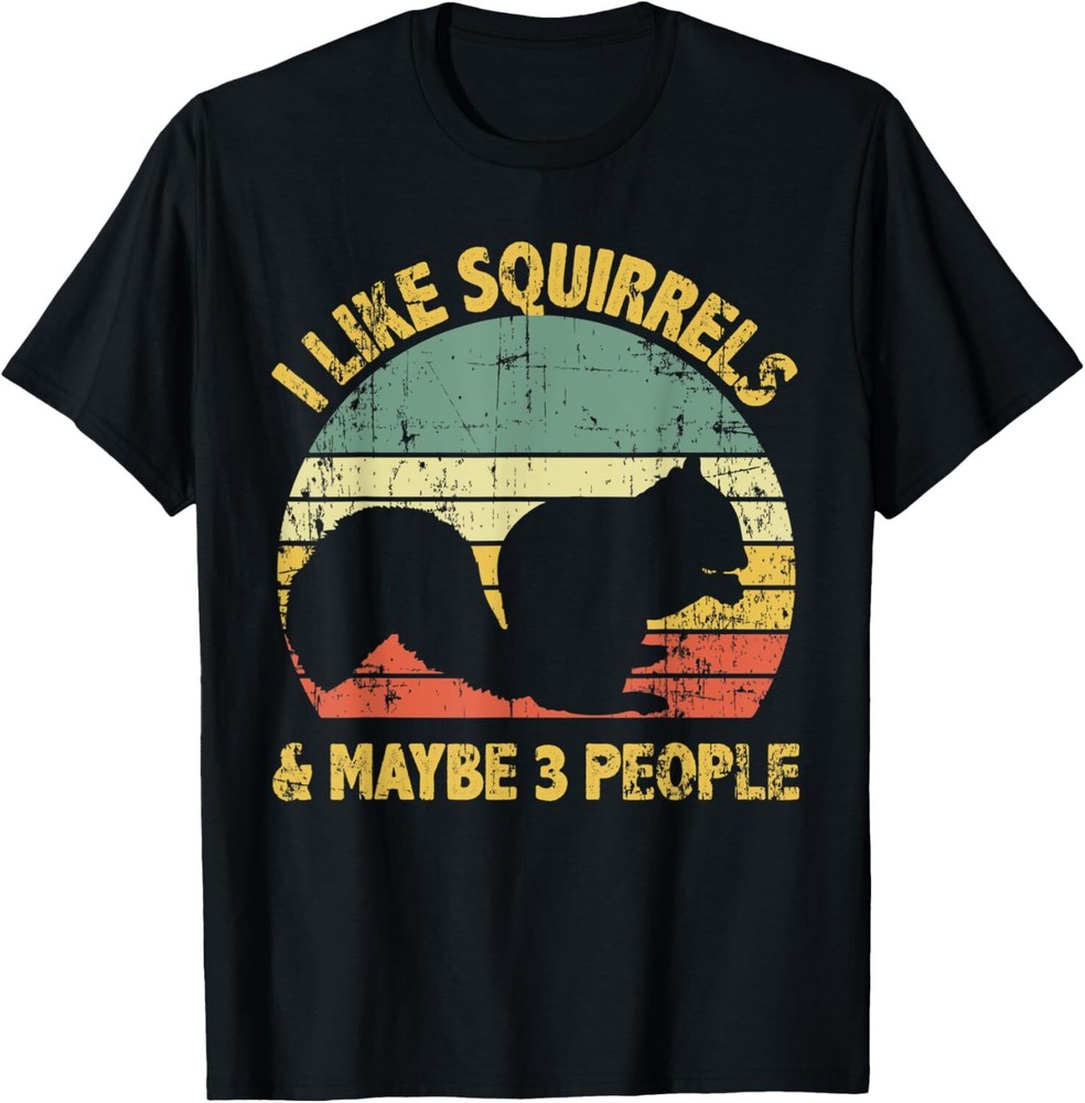 I Love Squirrels & Maybe 3 People Squirrel Lovers Funny T-Shirt Hoodie