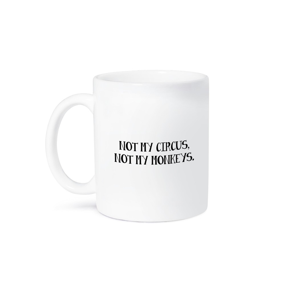 3dRose, NOT MY CIRCUS, NOT MY MONKEYS., Mug