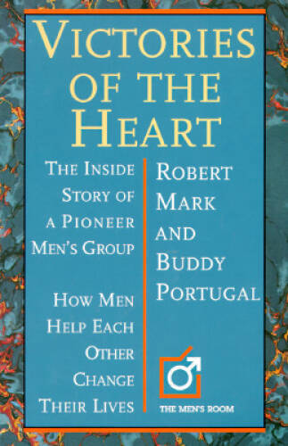 Victories of the Heart: The Inside Story of a Pioneer Mens Group :  - VERY GOOD