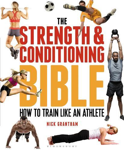 Nick Grantham The Strength and Conditioning Bible (Paperback)