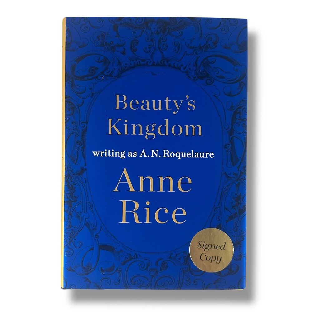 Anne Rice: Beauty's Kingdom SIGNED First Edition 2015 Writing as A.N. Roquelaure