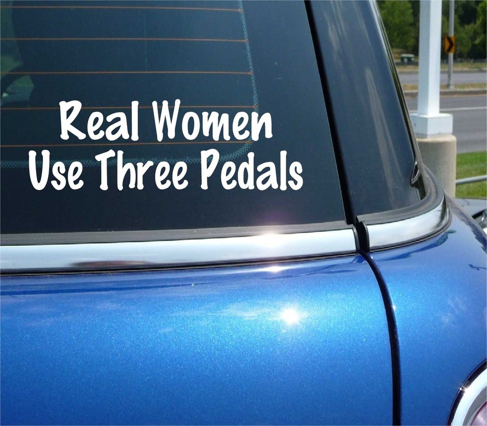 REAL WOMEN USE THREE PEDALS DECAL STICKER FUNNY MANUAL STICK JDM CAR TRUCK