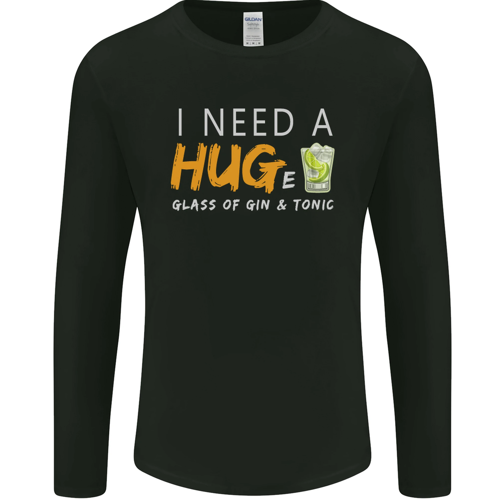 I Need a Huge Glass of Gin & Tonic Funny Mens Long Sleeve T-Shirt