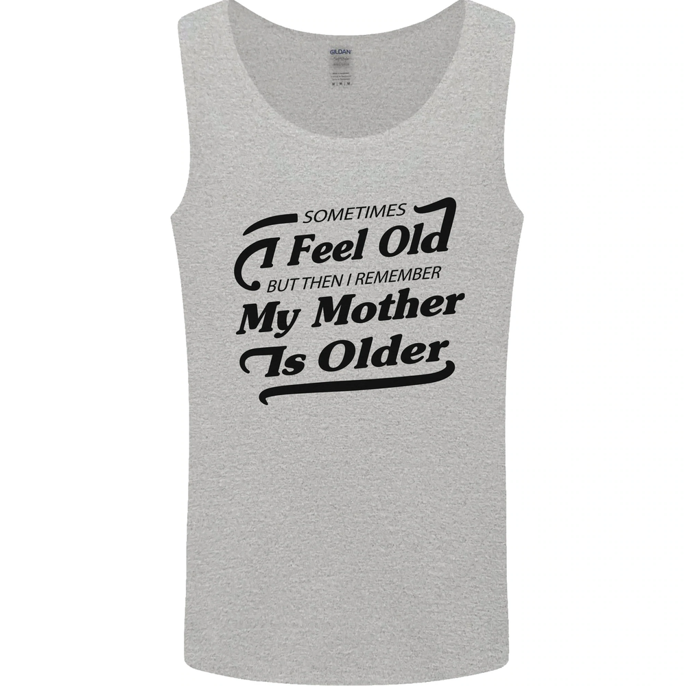 My Mother is Older 30th 40th 50th Birthday Mens Vest Tank Top