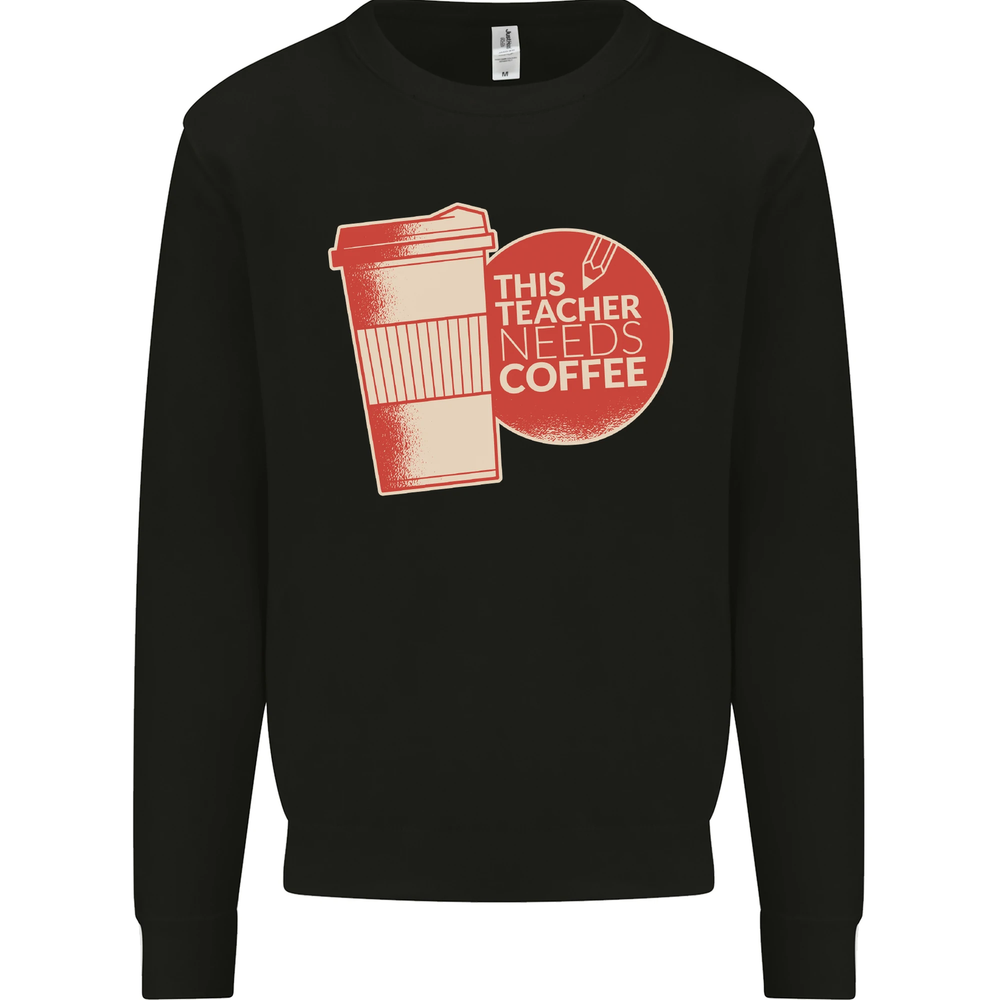 This Teacher Needs Coffee Funny Teaching Mens Sweatshirt Jumper