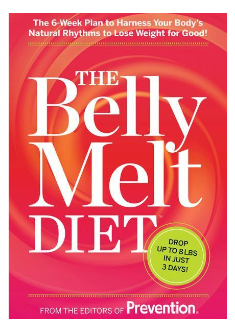 The Belly Melt Diet (TM): The 6-Week Plan to Harness Your Body's Natural Rhythms