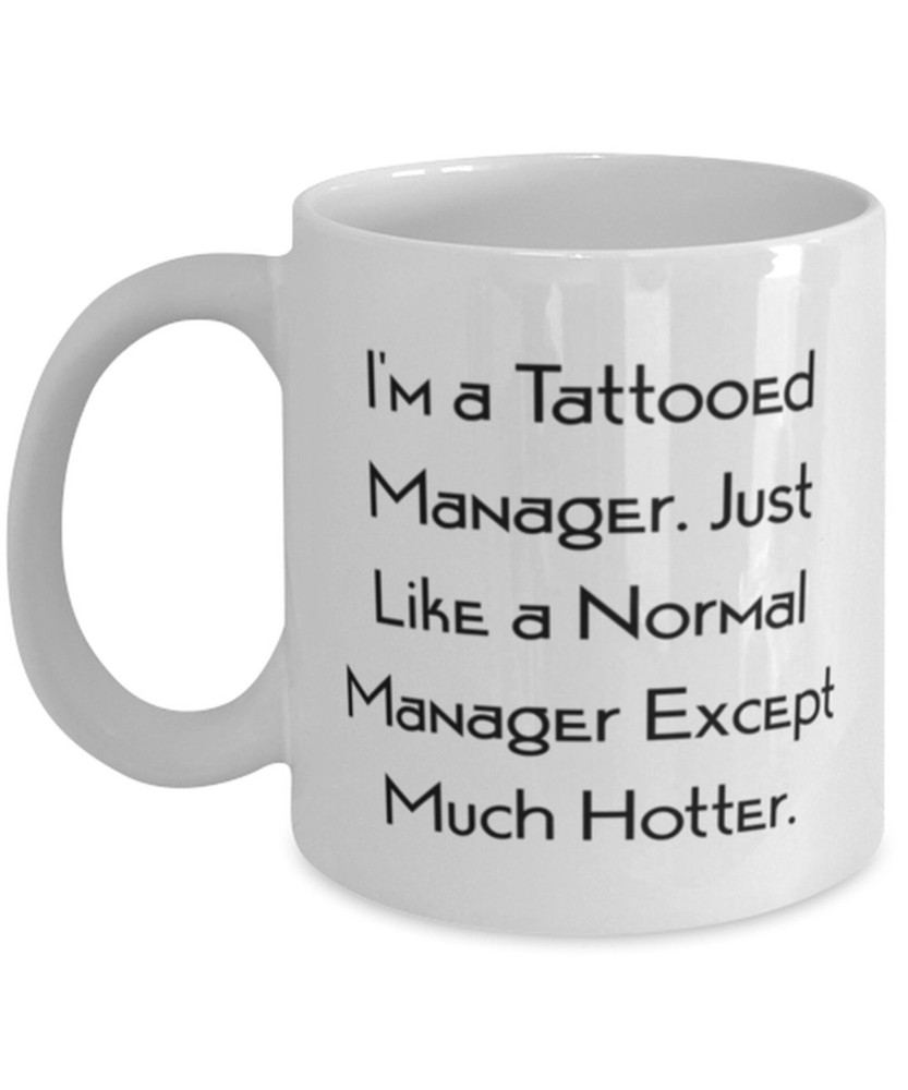 Tattoo Manager 11oz 15oz Mug I'm A Tattooed Manager Unique Idea Gifts For Cowork