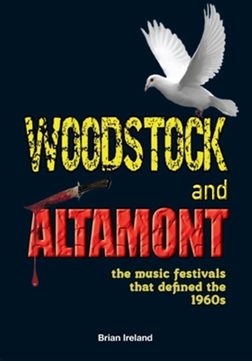 Woodstock and Altamont 1960s Defining Music Festivals Paperback