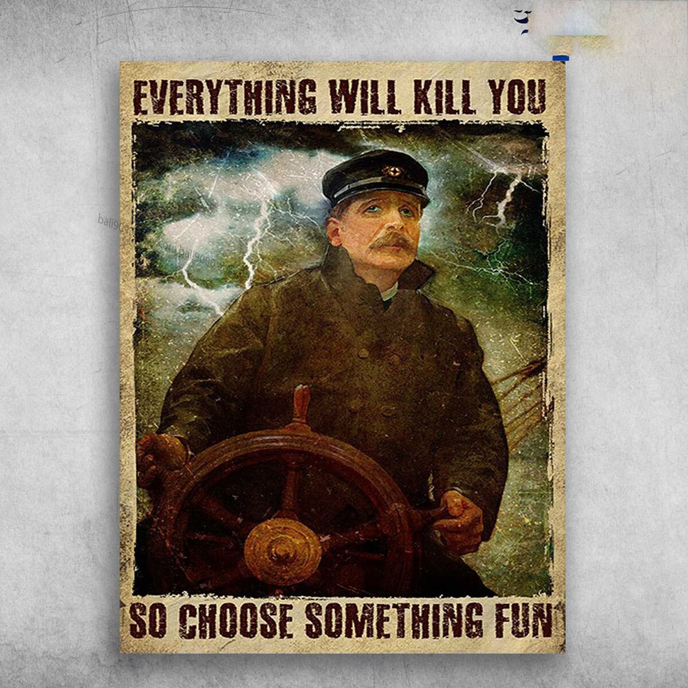 Sailor Poster, Sailboat In Storm - Everything Will Kill You, So Choose Someth...