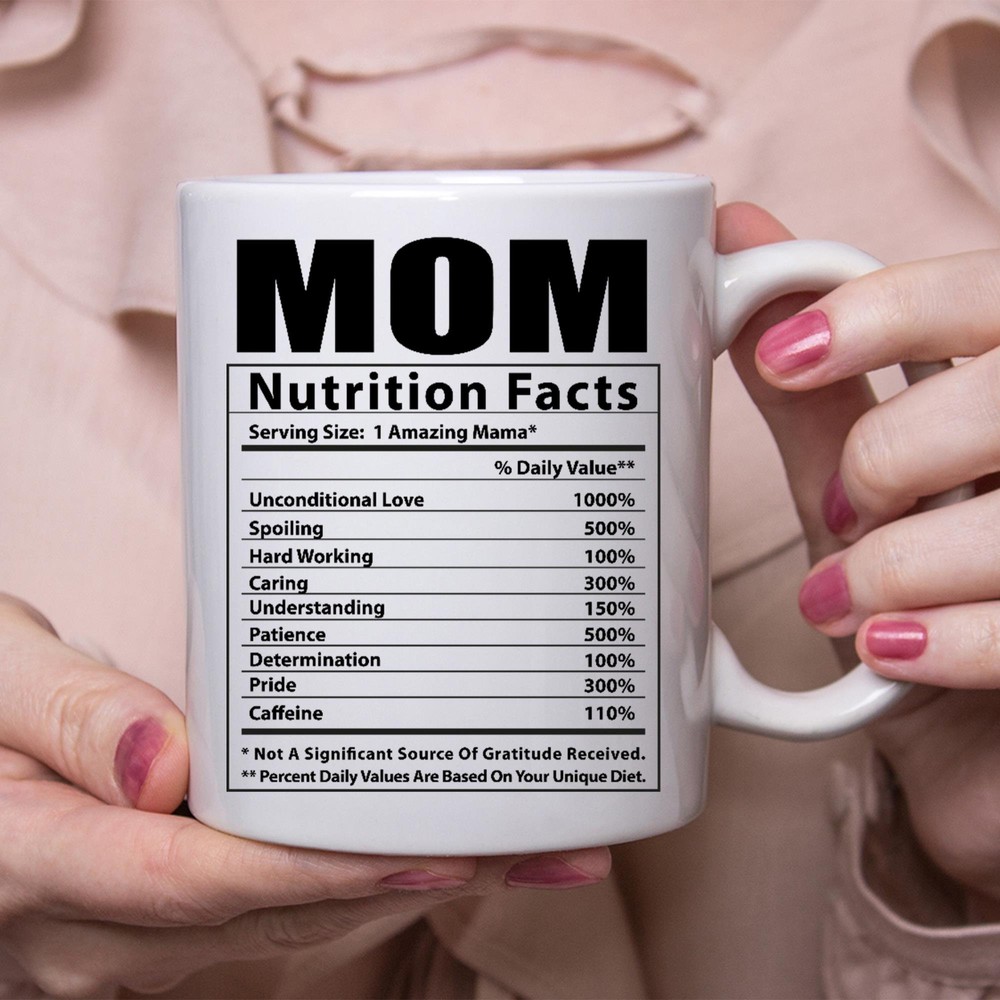 Funny Mom Gifts Nutritional Facts White Coffee Mug