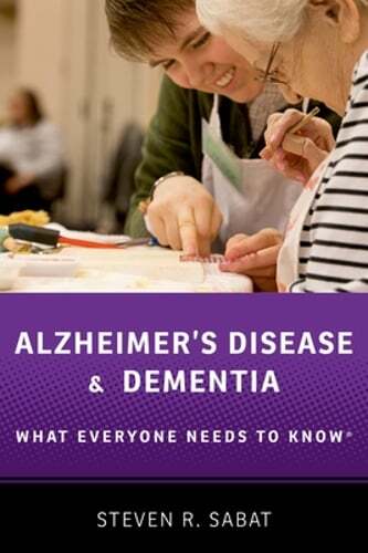 Alzheimer's Disease and Dementia: What Everyone Needs to Know® by Sabat: New