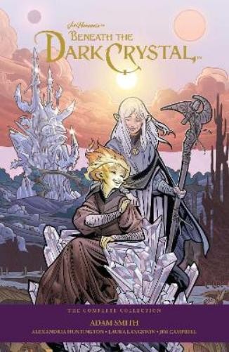 Adam Smith Jim Henson's Beneath The Dark Crystal (Hardback)