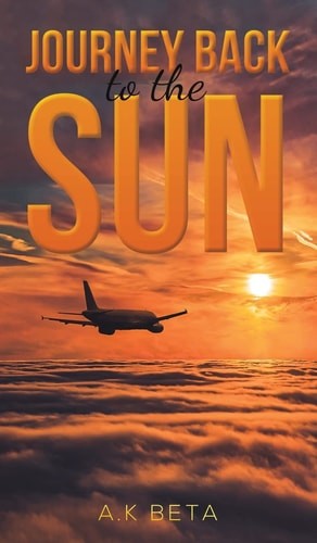 Journey Back to the Sun by Beta, A K, Good Book