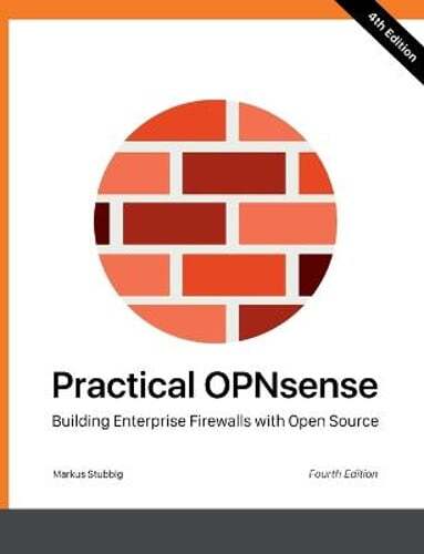 Practical OPNsense Guide: Build Enterprise Firewalls with Open Source by Stubbig