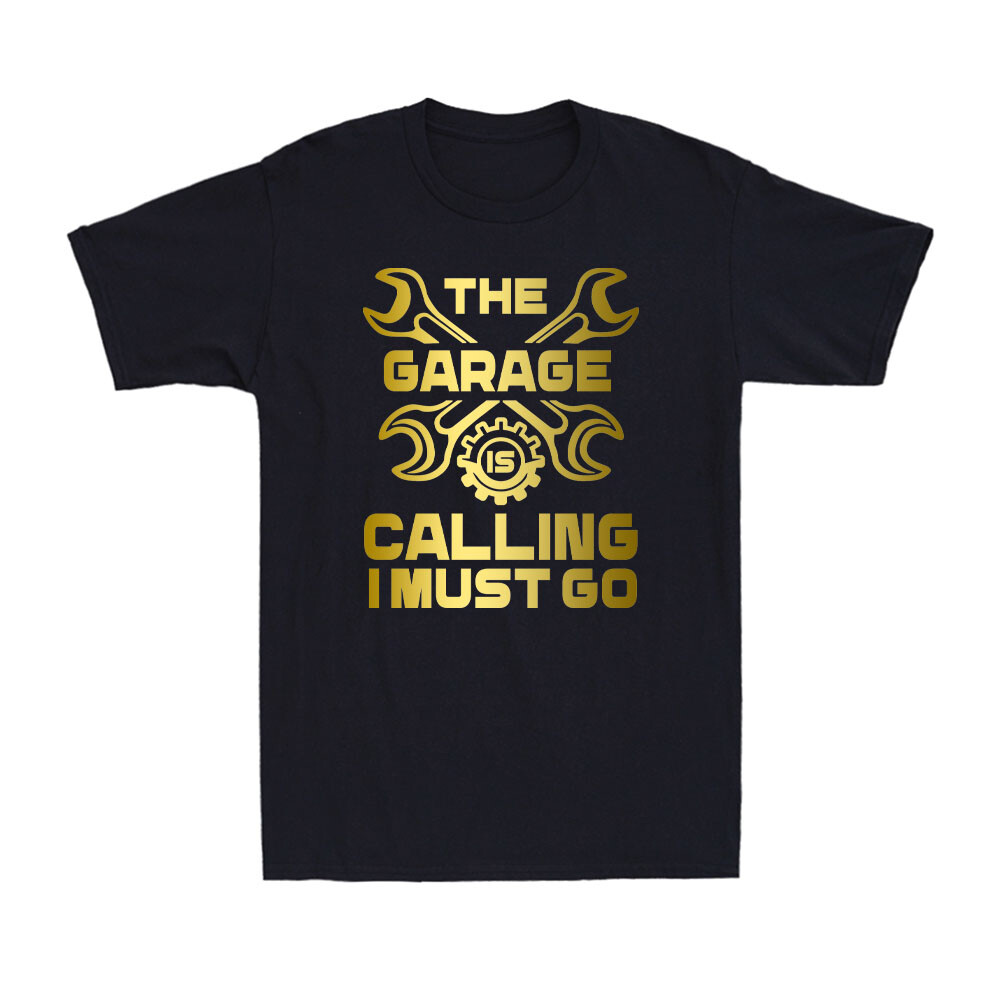 The Garage is Calling I Must Go Funny Mechanics Humor Machinist Men's T-Shirt