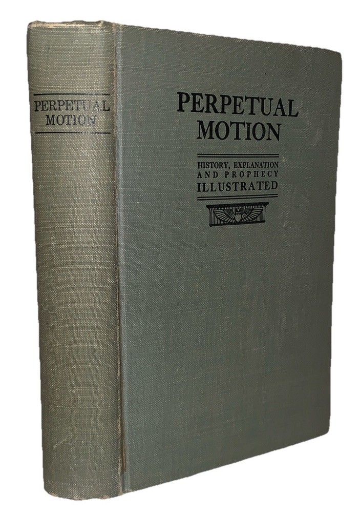 1916, 1st Ed, PERPETUAL MOTION, HISTORY, EXPLANATION & PROPHECY, PSEUDOSCIENCE