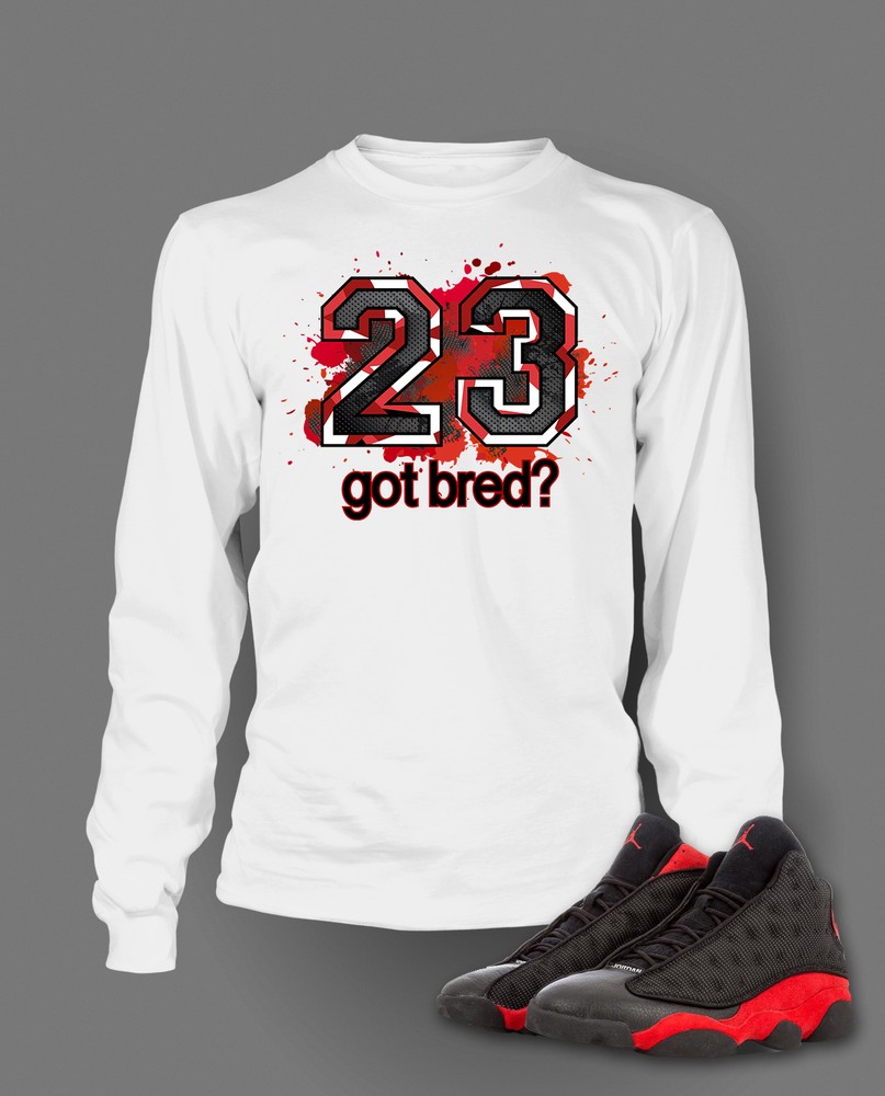 23 Got Bred Tee Shirt to Match Retro J13 Shoe Men's Graphic Big Tall T Shirt