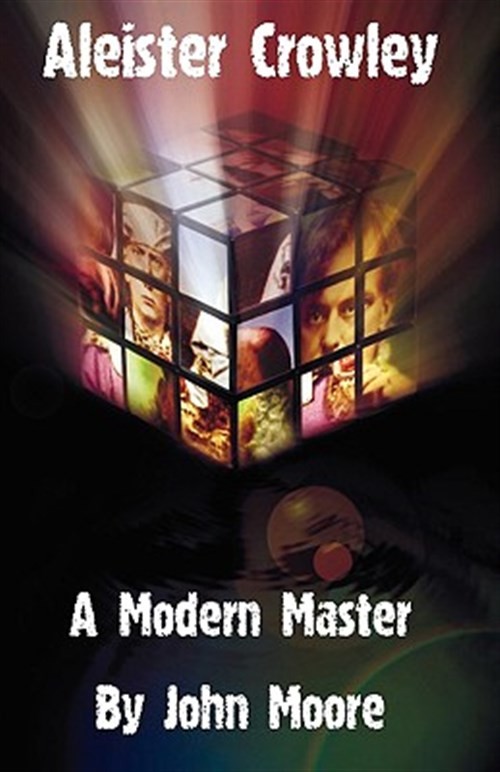 Aleister Crowley A Modern Master by John Moore 2009 Trade Paperback Biography