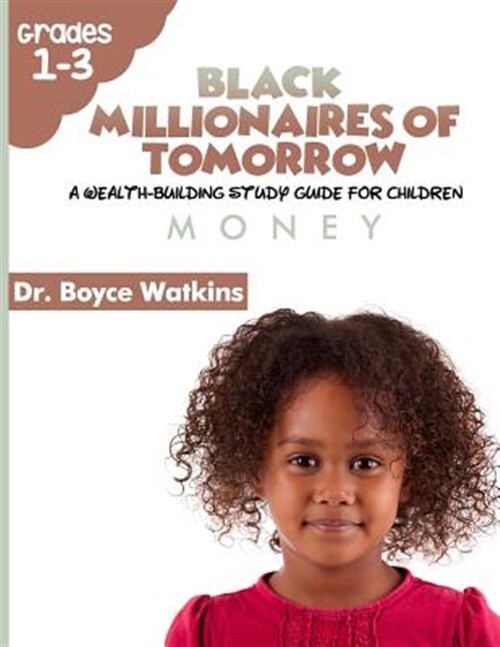 The Black Millionaires of Tomorrow: A Wealth-Building Study Guide for Childre...