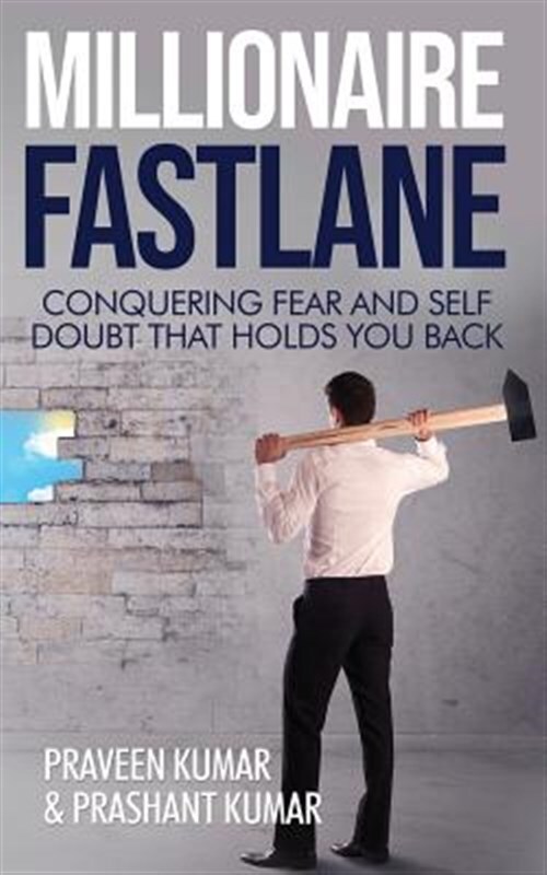Millionaire Fastlane: Conquering Fear and Self Doubt that Holds You Back, Bra...