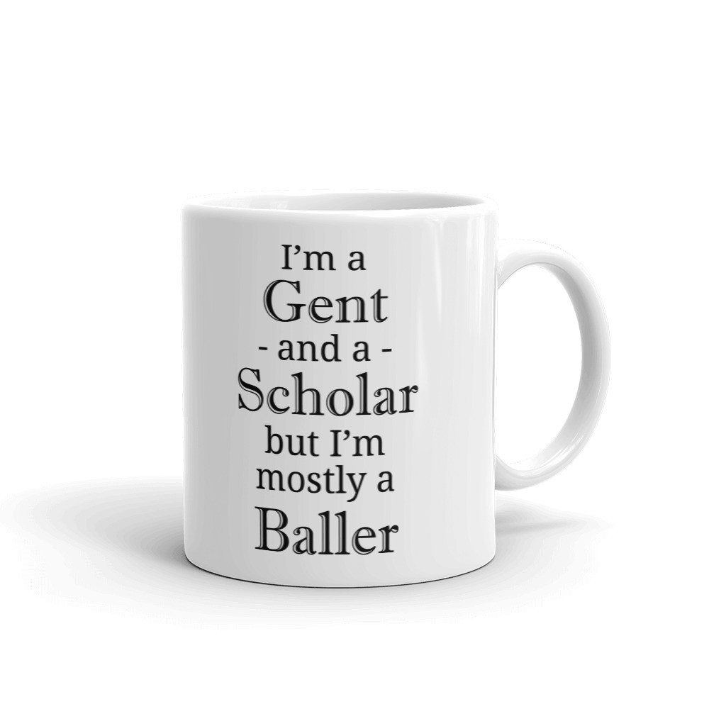 I'm a Gent & Scholar But I'm Baller Coffee Tea Ceramic Mug Office Work Cup Gift
