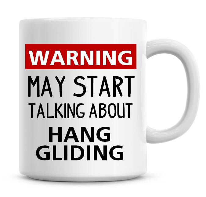 Fun Warning May Start Talking About Hand Gliding Humor Coffee Mug  