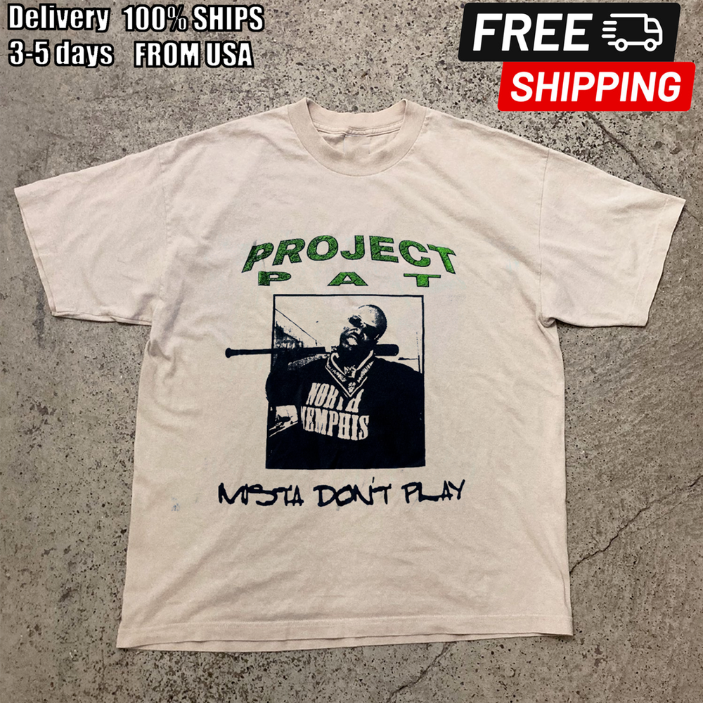 Project Pat Mista Don't Play Three Six Mafia T Shirt Full Size S-5XL