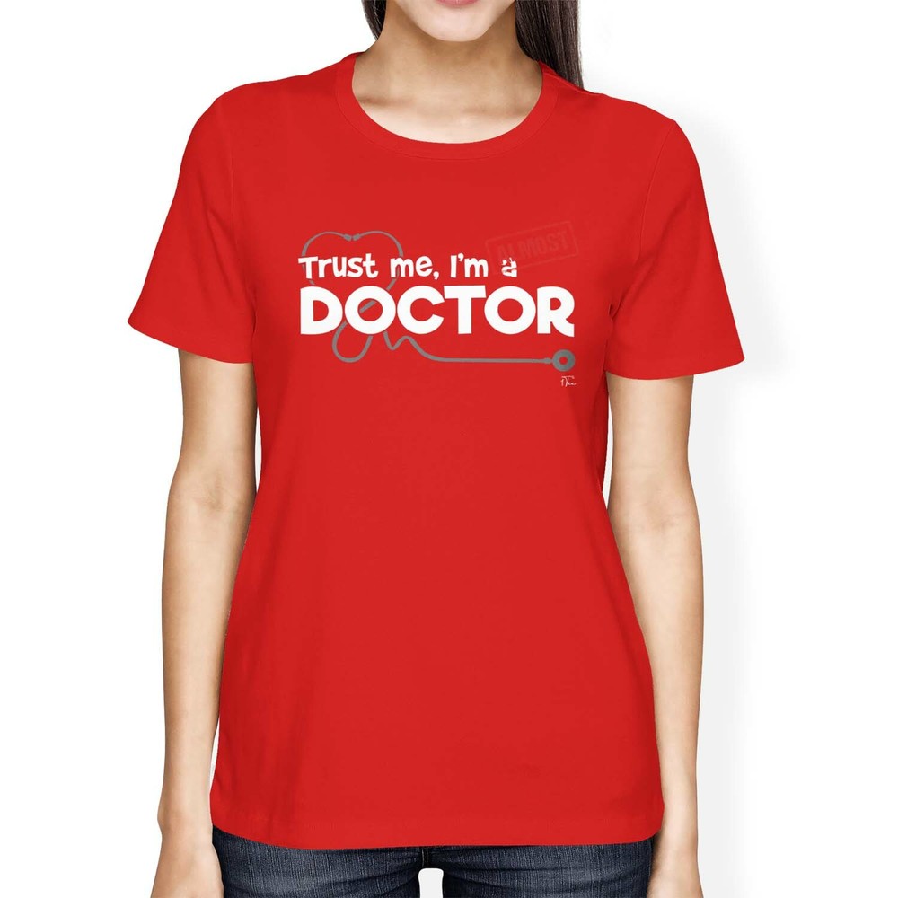 1Tee Womens Loose Fit Trust Me, I'm Almost A Doctor T-Shirt