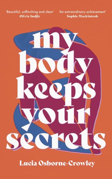 My Body Keeps Your Secrets : Dispatches on Shame and Reclamation, Paperback b...