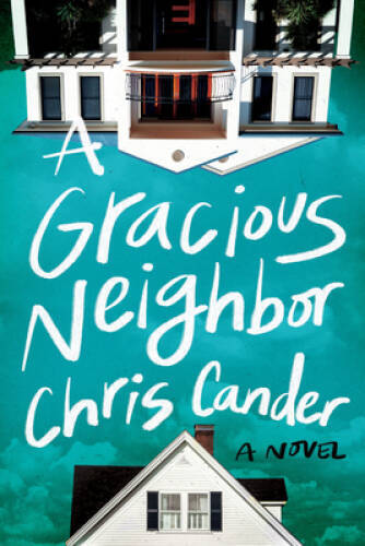 A Gracious Neighbor: A Novel - Hardcover By Cander, Chris - GOOD