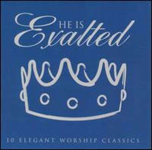 He Is Exalted: 10 Elegant Worship Classics by Various Artists: Used