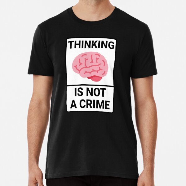 Thinking Is Not A Crime Brain ロゴ ティー ヴィンテージ グレート ギフト プレミアム Tシャツ S-5XL