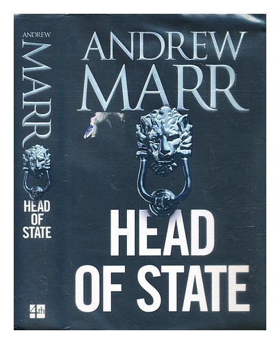 MARR, ANDREW Head of state : a political entertainment First Edition Hardcover