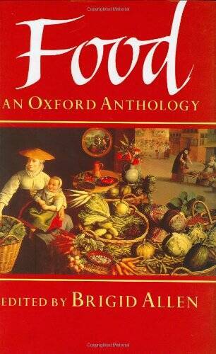 Food: An Oxford Anthology - Hardcover By Allen, Brigid - GOOD