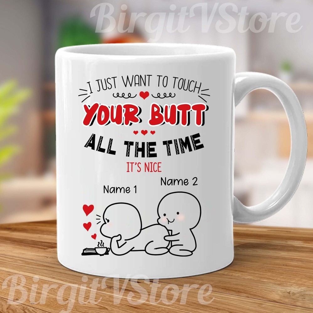 Customized Names I Just Want To Touch Your Butt All The Time Cute Couple Mug Fun
