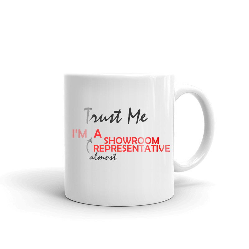 Trust Me I'm Almost A Showroom Representative Coffee Tea Ceramic Mug Cup Gift
