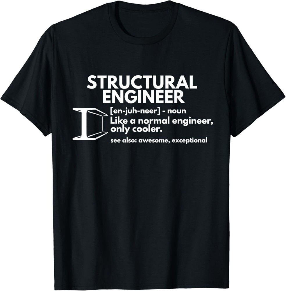 Structural Engineer Definition Funny Engineering Gift Unisex T-Shirt