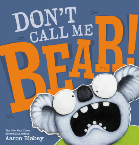 Don't Call Me Bear Hardcover by Aaron Blabey in Very Good Condition