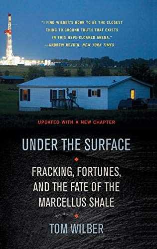 Under the Surface: Fracking, Fortunes, - Hardcover, by Wilber Tom - Acceptable n