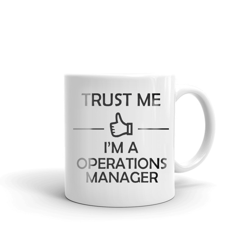 Trust Me I'm A Operations Manager Coffee Tea Ceramic Mug Office Work Cup Gift
