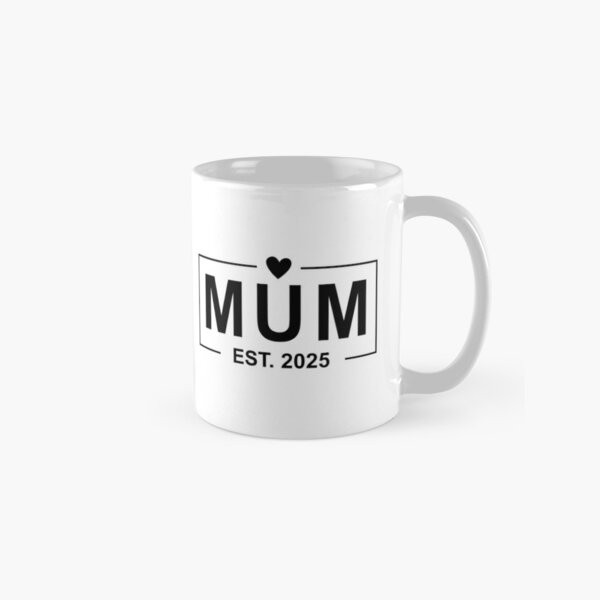 Mum Est. 2025 Mother's Day Classic Mug , Gift For Family