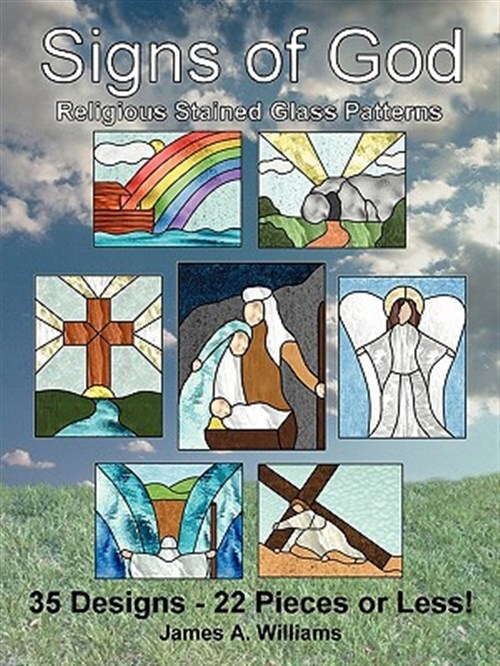 Signs of God Religious Stained Glass Patterns: 35 Designs - 22 Pieces or Less...