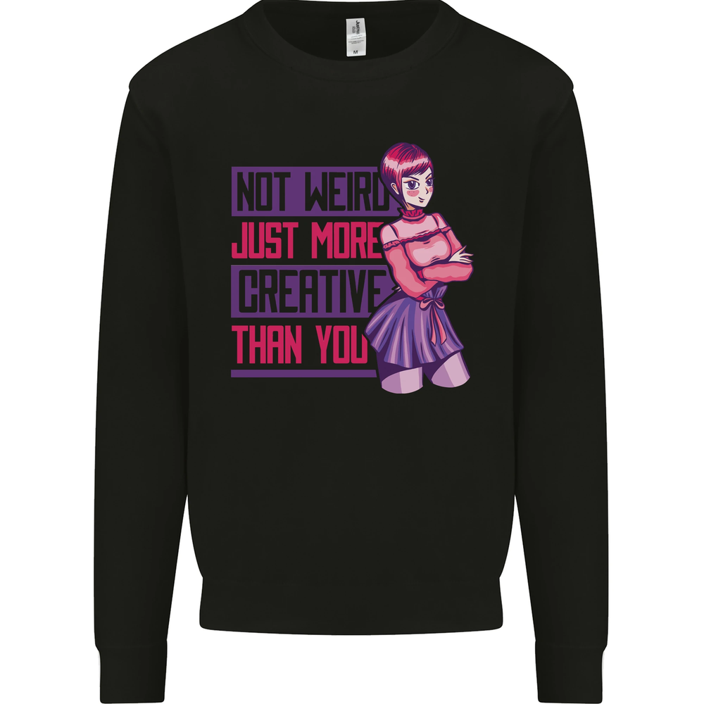 Not Weird Just More Creative Than You Art Mens Sweatshirt Jumper