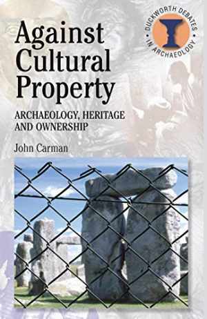 Against Cultural Property: - Paperback, by Carman John - Good