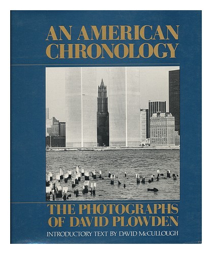 PLOWDEN, DAVID An American Chronology : the Photographs of David Plowden / Intro