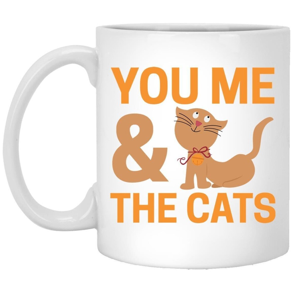 Cat Lover Coffee Mug You Me & The Cats  Coffee Mugs Gift For Cat Owners Coff