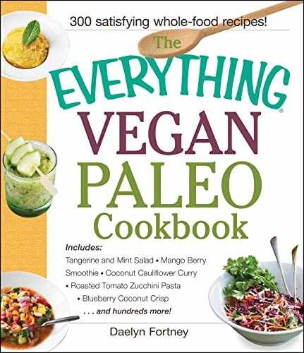 The Everything Vegan Paleo Cookbook by Daelyn Fortney – Healthy Plant-Based Recipes