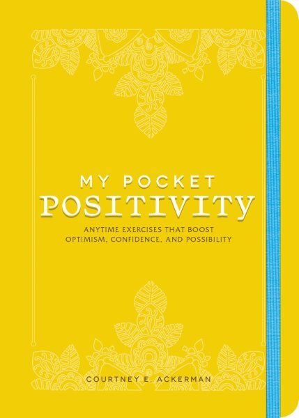 My Pocket Positivity : Anytime Exercises That Boost Optimism, Confidence, and...